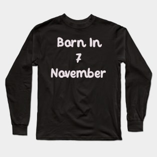 Born In 7 November Long Sleeve T-Shirt